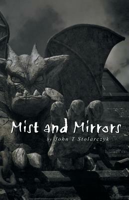 Mist and Mirrors - John T Stolarczyk - cover