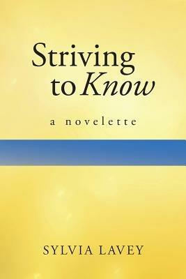 Striving to Know: A Novelette - Sylvia Lavey - cover