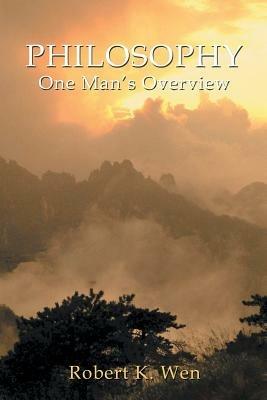 Philosophy -- One Man's Overview - Robert K Wen - cover