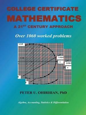 College Certificate Mathematics: A Twenty-First-Century Approach With Over 1060 Solved Examples - Peter U Ohirhian - cover
