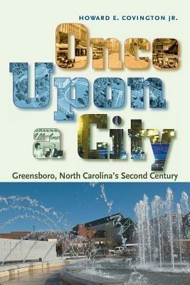Once Upon a City: Greensboro, North Carolina's Second Century - Howard E Covington - cover
