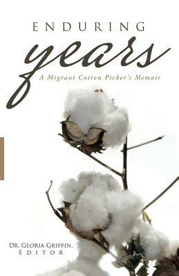 Enduring Years: A Migrant Cotton Picker's Memoir - cover