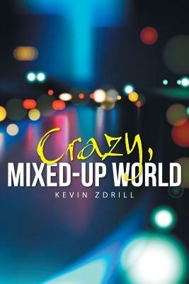 Crazy, Mixed-Up World - Kevin Zdrill - cover
