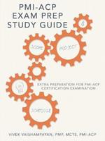 PMI-Acp Exam Prep Study Guide: Extra Preparation for PMI-Acp Certification Examination