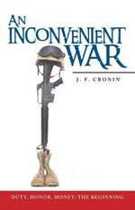 An Inconvenient War: Duty, Honor, Money: The Beginning