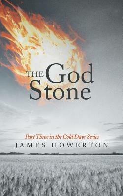 The God Stone: Part Three in the Cold Days Series - James Howerton - cover