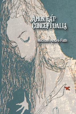 Amor Est Conceptualis - Michael Andre Fath - cover