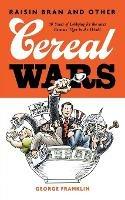 Raisin Bran and Other Cereal Wars: 30 Years of Lobbying for the Most Famous Tiger in the World