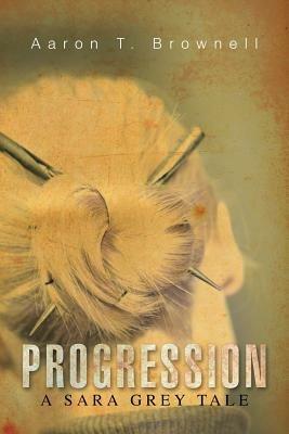 Progression: A Sara Grey Tale - Aaron T Brownell - cover