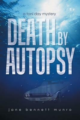 Death by Autopsy: A Toni Day Mystery - Jane Bennett Munro - cover