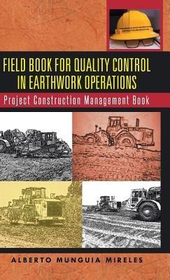 Field Book for Quality Control in Earthwork Operations: Project Construction Management Book - Alberto Munguia Mireles - cover