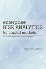 Enterprise Risk Analytics for Capital Markets: Proactive and Real-Time Risk Management