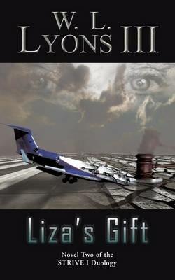 Liza's Gift: Novel Two of the Strive I Duology - W L Lyons III - cover