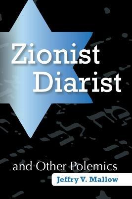 Zionist Diarist and Other Polemics - Jeffry V Mallow - cover