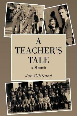 A Teacher's Tale: A Memoir - Joe Gilliland - cover