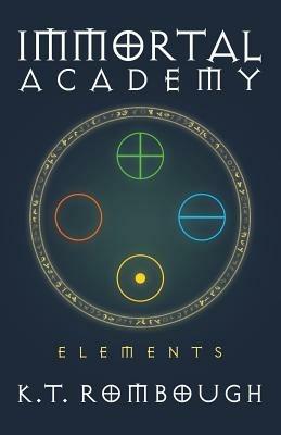 Immortal Academy: Elements - K T Rombough - cover