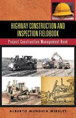 Highway Construction and Inspection Fieldbook: Project Construction Management Book
