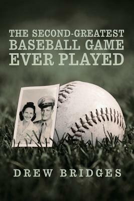 The Second-Greatest Baseball Game Ever Played: A Memoir - Drew Bridges - cover
