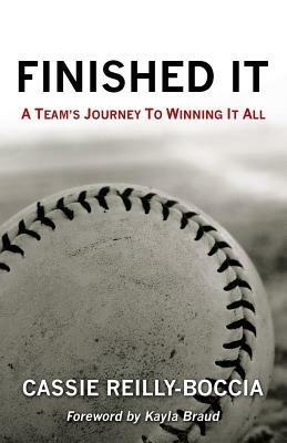 Finished It: A Team's Journey to Winning It All - Cassie Reilly-Boccia - cover
