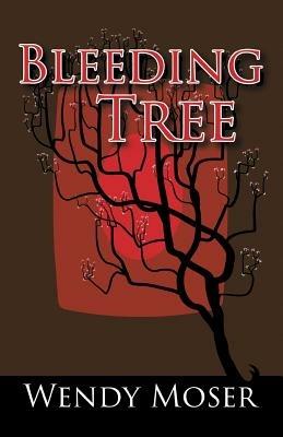 Bleeding Tree - Wendy Moser - cover