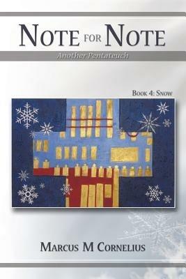 Note for Note (Another Pentateuch) - Book 4: Snow - Marcus M Cornelius - cover
