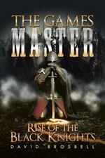 The Games Master: Rise of the Black Knights