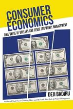 Consumer Economics: Time Value of Dollars and Sense for Money Management