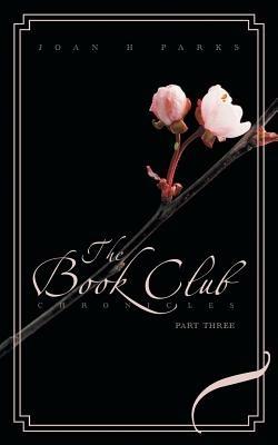 The Book Club Chronicles: Part Three - Joan H Parks - cover