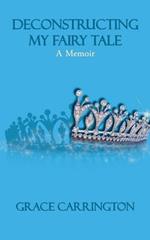 Deconstructing My Fairy Tale: A Memoir