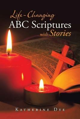 Life-Changing ABC Scriptures with Stories - Katherine Dye - cover