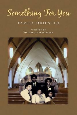 Something for You: Family-Oriented - Delores Oliver Baker - cover