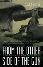 From the Other Side of the Gun: A Historical Novel Based on True Events