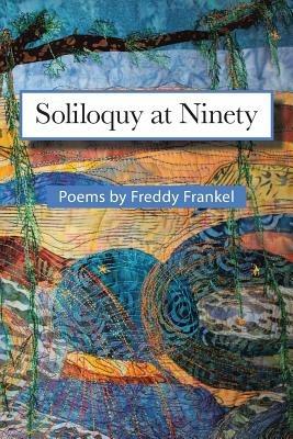 Soliloquy at Ninety - Freddy Frankel - cover