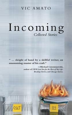 Incoming: Collected Stories - Vic Amato - cover
