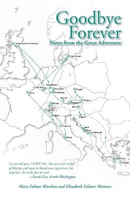 Goodbye Forever: Notes from the Great Adventure - Mary P Riordan,Elizabeth P Mentzer - cover