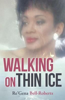 Walking on Thin Ice - Re'gena Bell-Roberts - cover