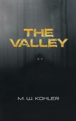 The Valley - M W Kohler - cover