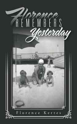 Florence Remembers Yesterday - Florence Kertes - cover