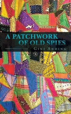 A Patchwork of Old Spies - Gini Anding - cover