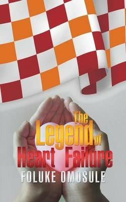 The Legend of Heart Failure - Foluke Omosule - cover