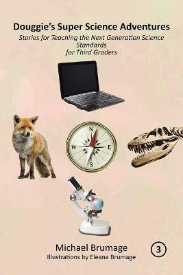Douggie's Super Science Adventures: Stories for Teaching the Next Generation Science Standards for Third Graders - Michael Brumage - cover