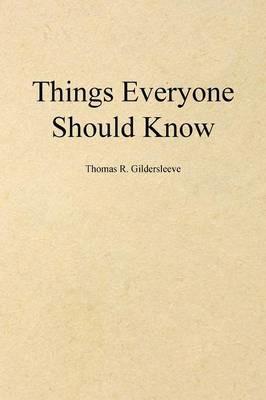 Things Everyone Should Know - Thomas R Gildersleeve - cover