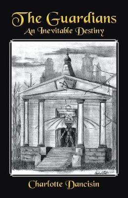 The Guardians: An Inevitable Destiny - Charlotte Dancisin - cover