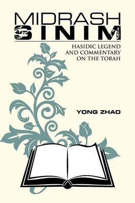 Midrash Sinim: Hasidic Legend and Commentary on the Torah - Yong Zhao - cover