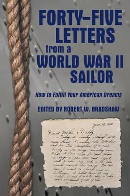 Forty-Five Letters from a World War II Sailor: How to Fulfill Your American Dreams - cover