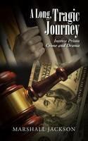 A Long, Tragic Journey: Intense Prison Crime and Drama - Marshall Jackson - cover