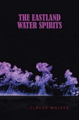 The Eastland Water Spirits - Claude Walker - cover