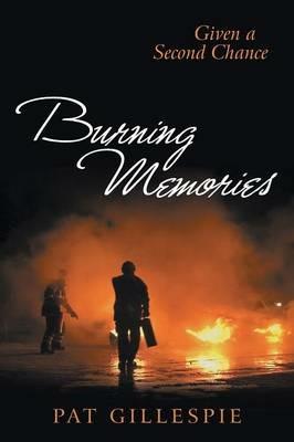 Given a Second Chance: Burning Memories - Pat Gillespie - cover