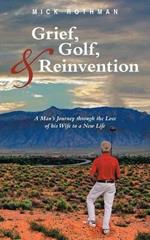 Grief, Golf, and Reinvention: A Man's Journey Through the Loss of His Wife to a New Life