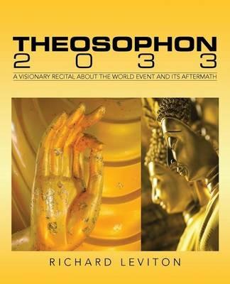 Theosophon 2033: A Visionary Recital about the World Event and Its Aftermath - Richard Leviton - cover